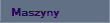 Maszyny